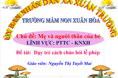 Dạy trẻ chào hỏi lễ phép- Chủ đề: Mẹ và người thân của bé